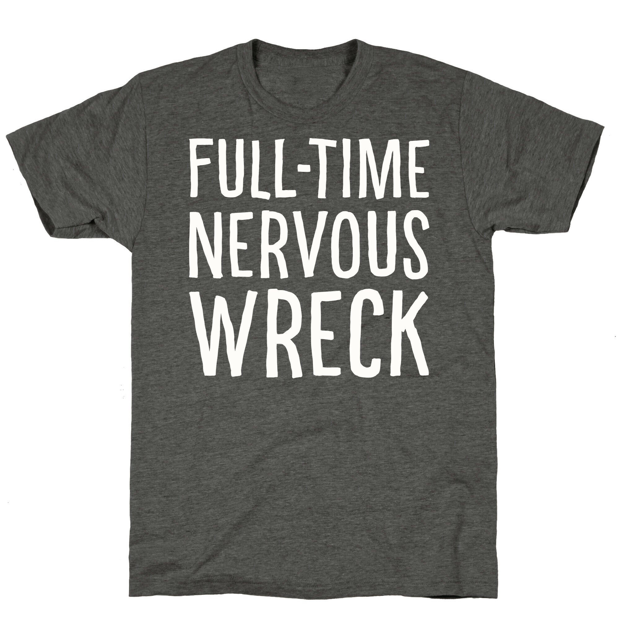 Fulltime Nervous Wreck Unisex Triblend Tee